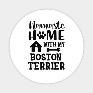 Boston Terrier Dog - Namaste home with my boston terrier Magnet